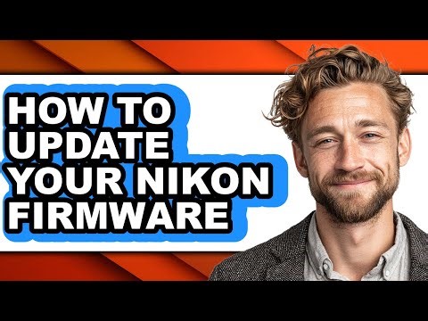 How to Update Your Nikon Firmware (full Guide)