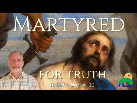 Martyred for Truth | Robert Wurtz II