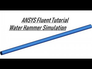 ANSYS Fluent Tutorial | Water Hammer Simulation in Pipeline