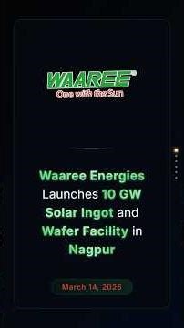 Waaree Energies Launches 10 GW Solar Ingot and Wafer Facility in Nagpur #stockmarketindia