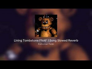 LIving Tombstone FNAF 1 Song Slowed Reverb