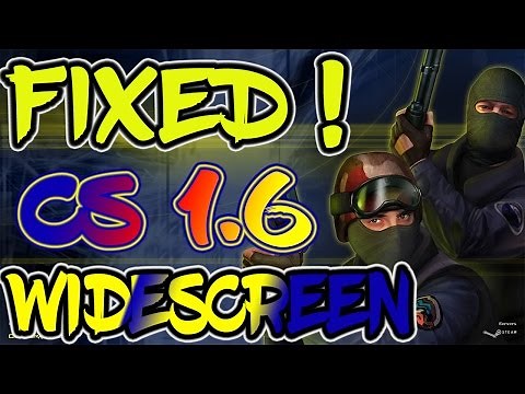 How To Fix Counter Strike 1.6 No Steam Widescreen Problem 2017