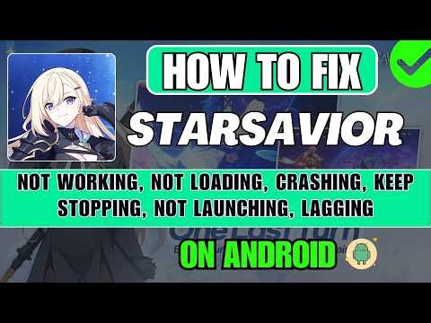 Fix StarSavior Crashing, Not Working, Not Loading, Stopping, Not Launching, Lagging on Android