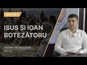 Lecția 7. Isus și Ioan Botezătoru