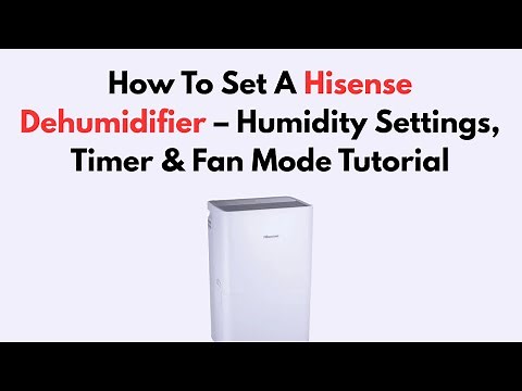 How To Set A Hisense Dehumidifier – Humidity Settings, Timer & Fan Mode Tutorial