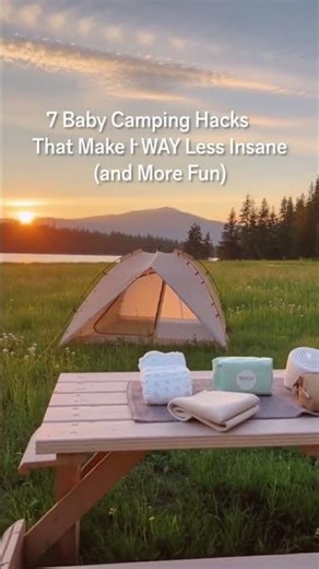 Camping With a Baby: 7 Things That Make It Less Insane (And a Lot More Fun)
