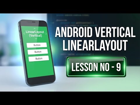 Lesson - 9 | Vertical LinearLayout in Android
