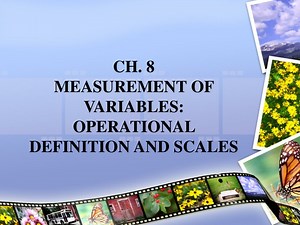 PPT - CH. 8 MEASUREMENT OF VARIABLES: OPERATIONAL DEFINITION AND SCALES PowerPoint Presentation - ID:9558399