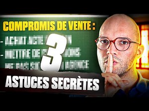 Compromis de vente : 3 astuces secrètes à connaître impérativement ⚠️