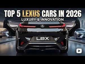 Top 5 Futuristic Lexus Cars in 2026– The Future of Luxury Has Arrived!