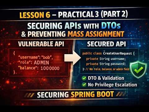 Lesson 6 – Practical 3 (Part 2) | Securing APIs with DTO & Preventing Mass Assignment in Spring Boot