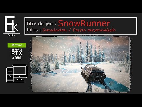 SnowRunner - FR Ep1 - Aventure solo / PC RTX 4080 (DLCs Y3)