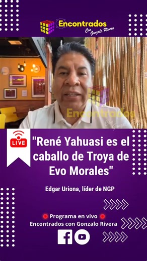#Encontrados | En una entrevista desde Estados Unidos con el periodista Gonzalo Rivera, el líder de Nueva Generación Patriótica (NGP), Edgar Uriona, dijo estar “seguro” de que detrás de la actuación de su excandidato René Yahuasi existen intereses vinculados al expresidente Evo Morales, en medio de la crisis interna que atraviesa su organización.