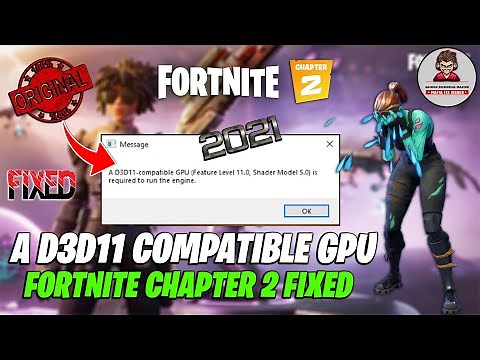 A d3d11-compatible gpu (feature level 11.0 shader model 5.0) is required to run the engine Fortnite