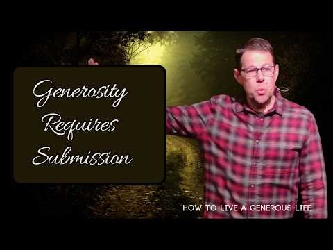 Generosity Requires Submission | How to Live a Generous Life