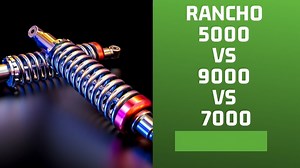 Rancho 5000 vs 9000 vs 7000 | Pros, Cons & Features - Shock Absorber Pro