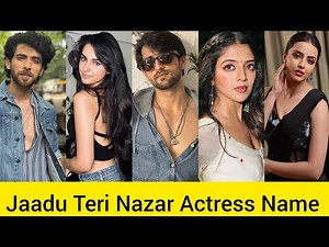 Jaadu Teri Nazar Serial Star Cast Real Name ।। Jaadu Teri Nazar Dayan Ka Mausam Actress Name
