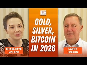 Larry Lepard: Gold Stocks, Silver, Bitcoin — Prices to Double in 2026?