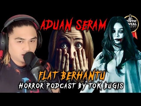 BANYAK KES BUN*H DIRI DI SINI | FLAT BERHANTU | PODCAST ADUAN SERAM | TOK BUGIS LIVE
