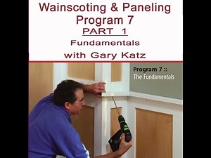 WAINSCOTING & PANELING: PROGRAM 7, PART 1, with Gary Katz