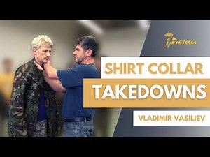 Systema Russian Martial Art by Vladimir Vasiliev Takedowns with Shirt Collar