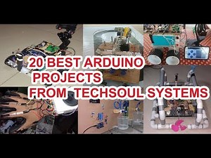 20 BEST ARDUINO PROJECTS || BEST ARDUINO PROJECTS FROM TECHSOUL SYSTEMS
