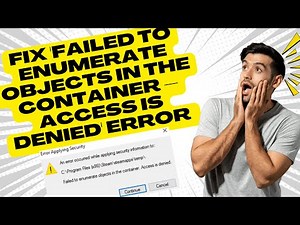 Fix 'Failed to Enumerate Objects in the Container – Access is Denied' Error in Windows