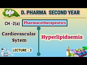 Hyperlipidemia | Cardiovascular system | L-3 | Ch-2(a) | Pharmacotherapeutics | D.Pharm second year