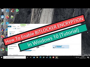 How To Enable BITLOCKER ENCRYPTION In Windows 10 [Tutorial]