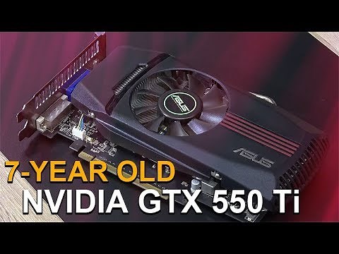 NVIDIA GTX 550 Ti -- Tested in 2018 with Windows 10