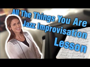 All The Things You Are: Jazz Improvisation Lesson