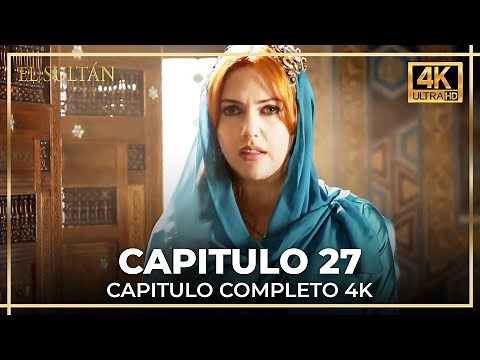 El Sultán | Capitulo 27 Completo (4K)