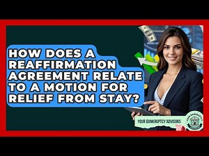How Does A Reaffirmation Agreement Relate To A Motion For Relief From Stay?