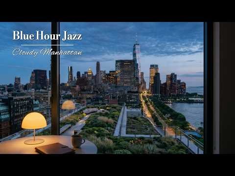 Manhattan Blue Hour Skyline, New York Jazz by the Window 🎷 | Spring New York Jazz for Relaxing
