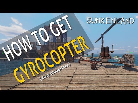 How to GET the Gyrocopter (Helicopter) in Sunkenland Gameplay : Easy Blueprints