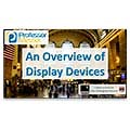 An Overview of Display Devices - CompTIA A  220-901 - 1.10