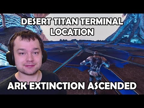 Desert Titan Terminal Location in Ark Extinction Ascended guide