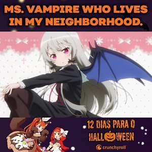 23K views · 910 reactions | A escola pode ser assustadora para vampiros! 驪 ⠀⠀⠀⠀⠀⠀⠀⠀⠀ ~✨ Anime: Ms. Vampire who lives in my neighborhood #NightmareBeforeHalloween | Crunchyroll.br | Facebook