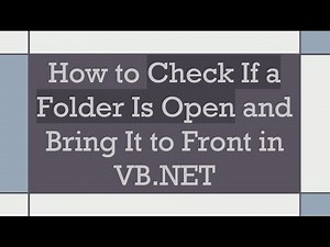How to Check If a Folder Is Open and Bring It to Front in VB.NET