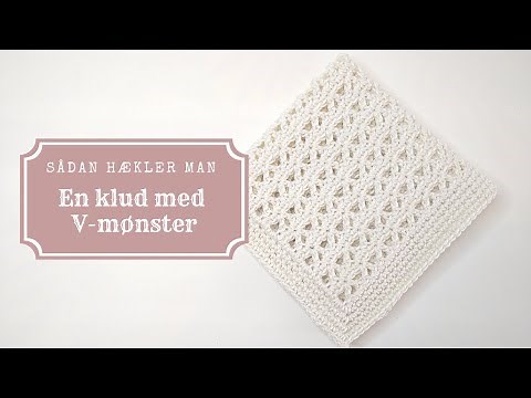 Hæklet klud med V-mønster | Hækleopskrift | Opskrift af garnlig.dk | Video af niah.dk