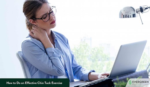 How to Do an Effective Chin Tuck Exercise for Neck Pain