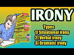 What is irony | Types of Irony | Irony examples | Dramatic irony | Verbal irony | Situational irony