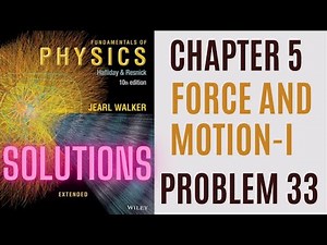 Halliday resnick chapter 5 problem 33 solution | Fundamentals of physics 10e solutions