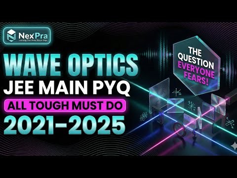 ⭐ Wave Optics JEE Main PYQs 2021–2025 | All Tough MUST-DO Questions Explained!
