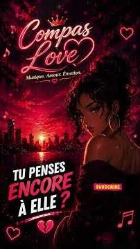 JE T’AIME ENCORE… 💔 (Compas Love)