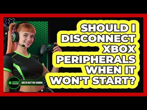 Should I Disconnect Xbox Peripherals When It Won't Start?