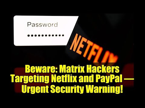 Beware: Matrix Hackers Targeting Netflix and PayPal – Urgent Security Warning!