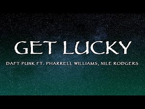 Daft Punk, Pharrell Williams, Nile Rodgers - Get Lucky (Lyrics)