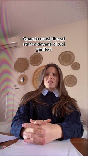 When you dared to tell your parents I'm TIRED