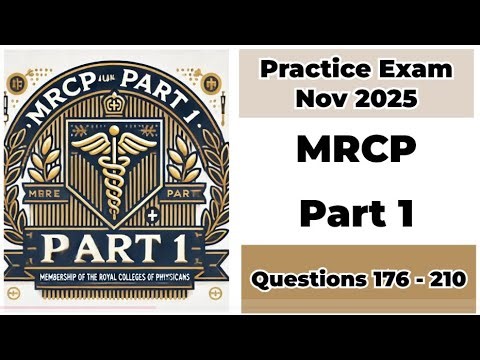 Practice Exam Nov 2025 | Q:176-210 | MRCP Part 1 | Membership of the Royal Colleges of Physicians